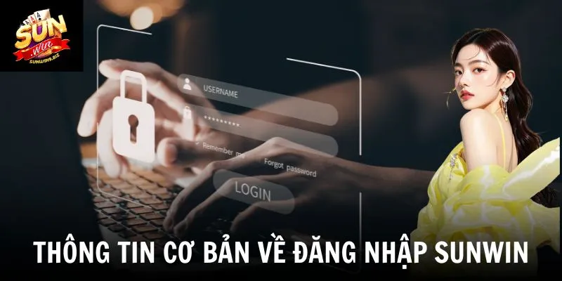 Thông tin cơ bản về đăng nhập SUNWIN