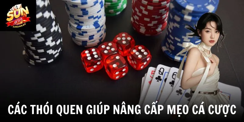 Các thói quen giúp nâng cấp mẹo cá cược