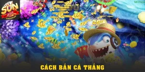 Cách Bắn Cá Thắng Lớn: Mẹo Săn Boss Hiệu Quả Tại Sunwin