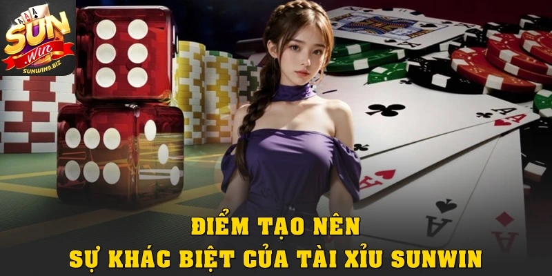 Điểm tạo nên sự khác biệt của tài xỉu Sunwin