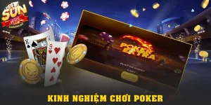 Bỏ Túi Kinh Nghiệm Chơi Poker Thực Chiến Từ Cao Thủ Sunwin
