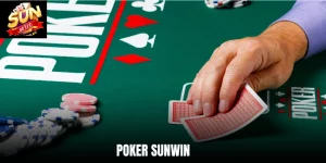 Poker Sunwin - Trải Nghiệm Trò Chơi Đỉnh Cao Top 1 Châu Á
